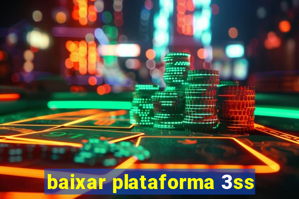 baixar plataforma 3ss